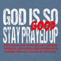 God Is So Good Stay Prayed Up Garment-Dyed Sweatshirt