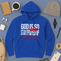 God Is So Good Stay Prayed Up Hoodie