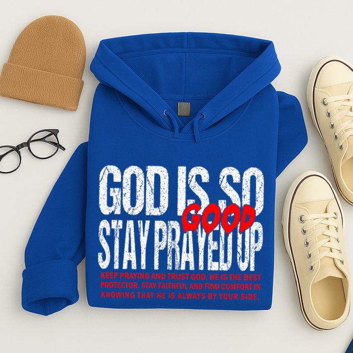 God Is So Good Stay Prayed Up Hoodie