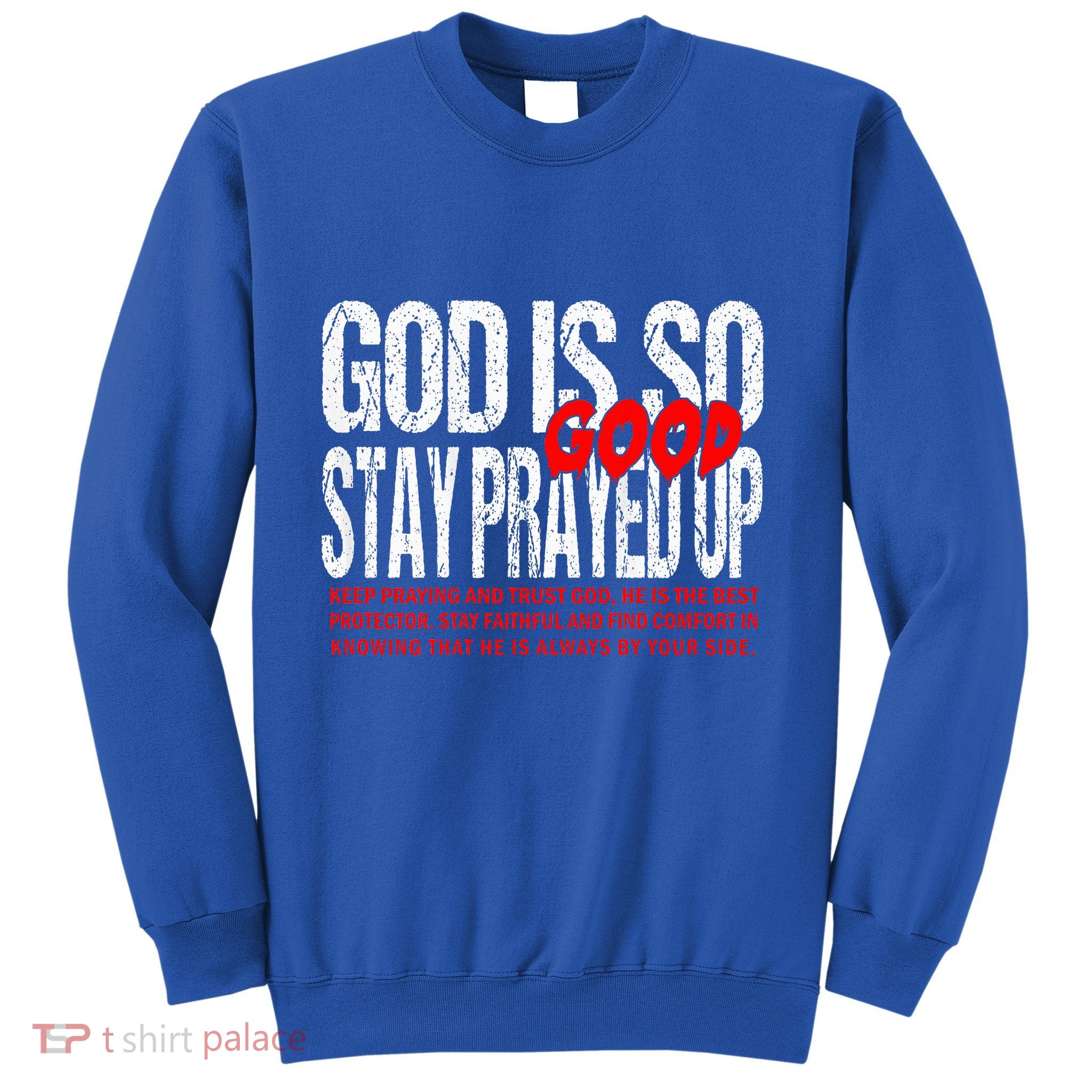 God Is So Good Stay Prayed Up Sweatshirt