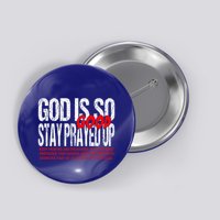 God Is So Good Stay Prayed Up Button