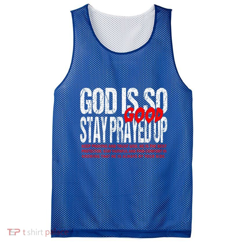God Is So Good Stay Prayed Up Mesh Reversible Basketball Jersey Tank