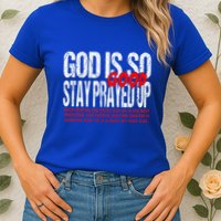 God Is So Good Stay Prayed Up Womens T-Shirt