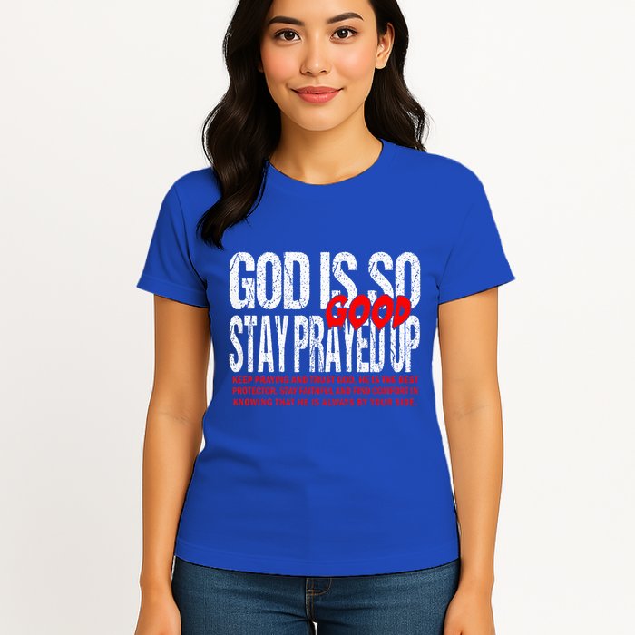 God Is So Good Stay Prayed Up Womens T-Shirt