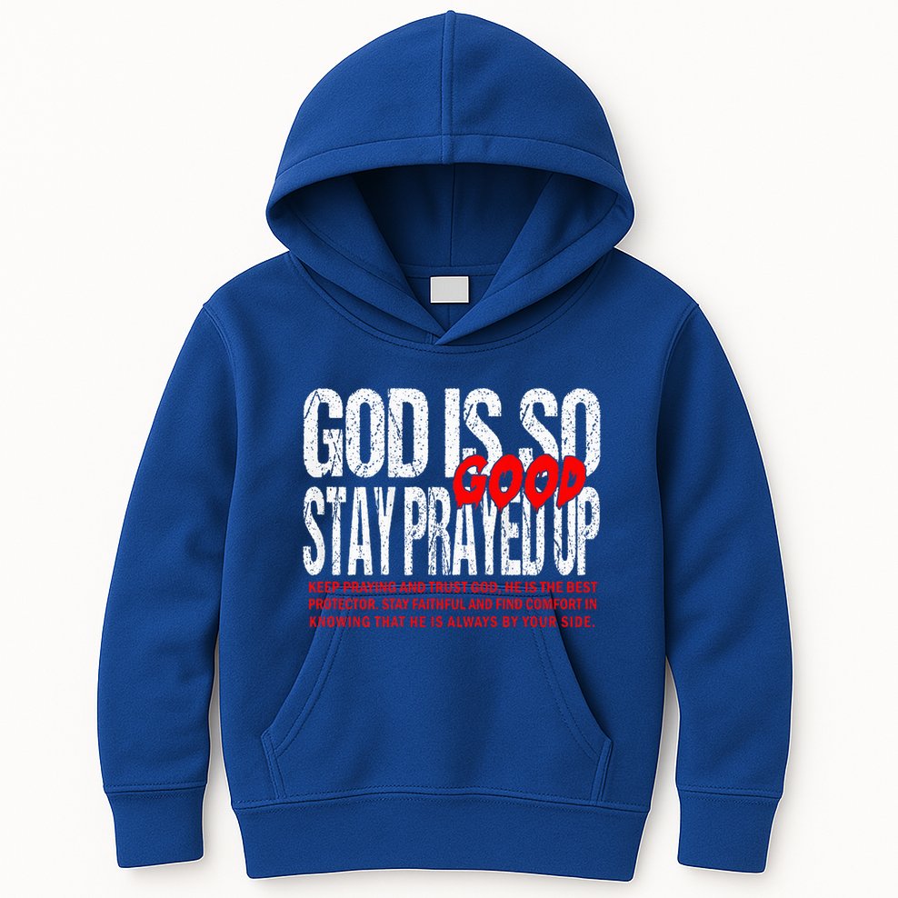 God Is So Good Stay Prayed Up Kids Hoodie