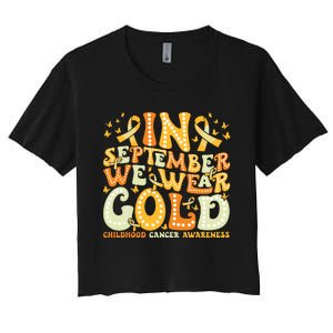 Groovy In September We Wear Gold Childhood Cancer Awareness Women's Crop Top Tee