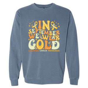 Groovy In September We Wear Gold Childhood Cancer Awareness Garment-Dyed Sweatshirt