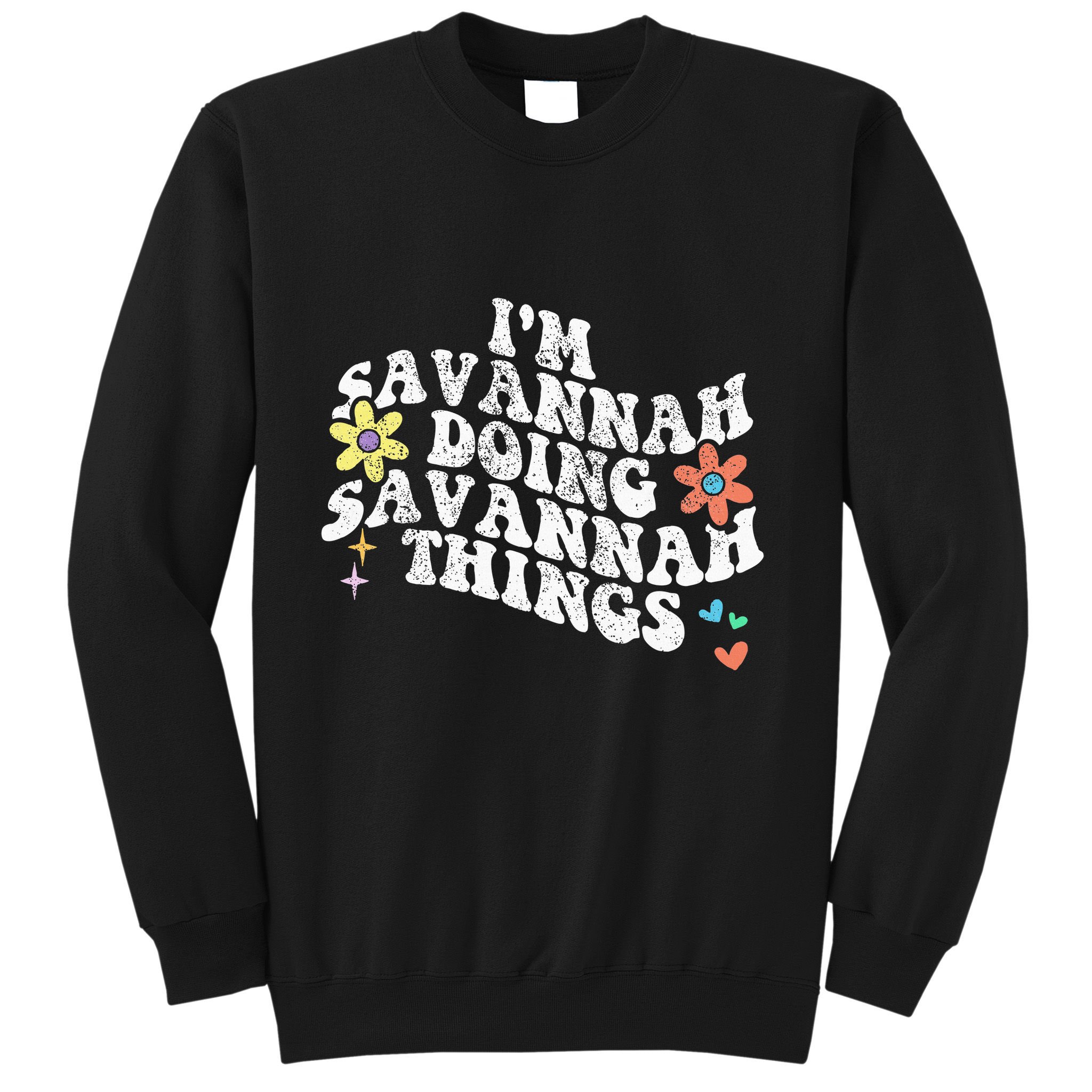Groovy Im Savannah Doing Savannah Things Funny MotherS Day Sweatshirt