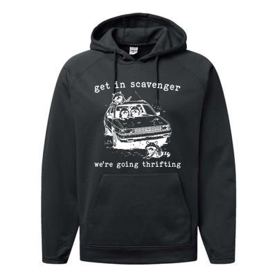 Get In Scavanger We Are Going Thrifting Performance Fleece Hoodie