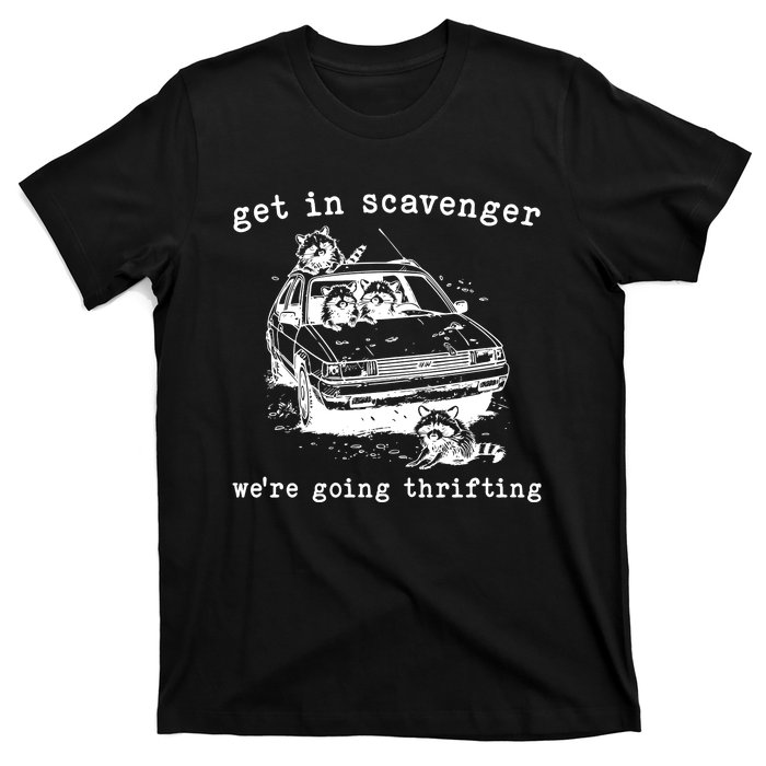 Get In Scavanger We Are Going Thrifting T-Shirt