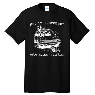 Get In Scavanger We Are Going Thrifting Tall T-Shirt