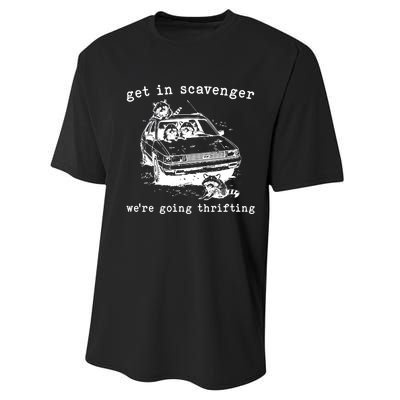 Get In Scavanger We Are Going Thrifting Performance Sprint T-Shirt