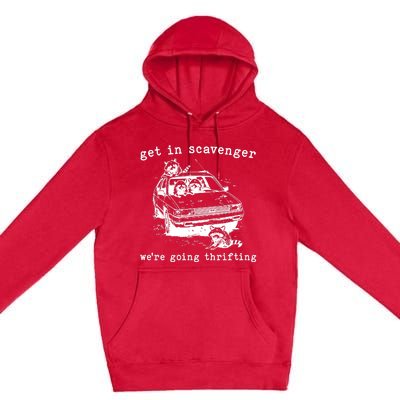 Get In Scavanger We Are Going Thrifting Premium Pullover Hoodie