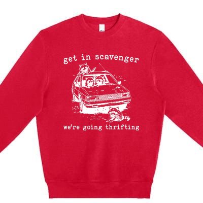 Get In Scavanger We Are Going Thrifting Premium Crewneck Sweatshirt