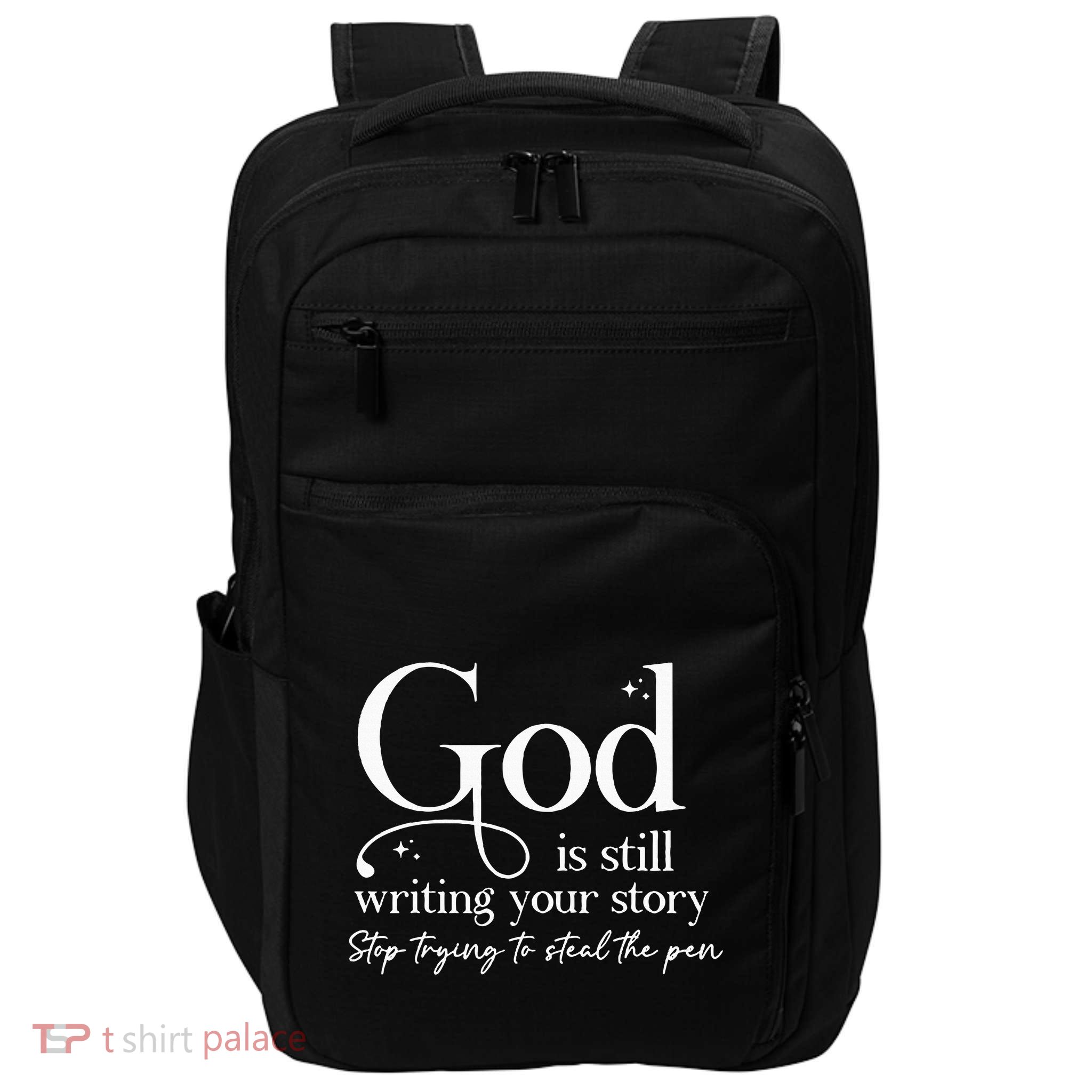 God Is Still Writing Your Story Stop Trying To Steal The Pen Impact Tech Backpack