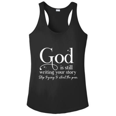 God Is Still Writing Your Story Stop Trying To Steal The Pen Ladies PosiCharge Competitor Racerback Tank
