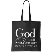 God Is Still Writing Your Story Stop Trying To Steal The Pen Bag