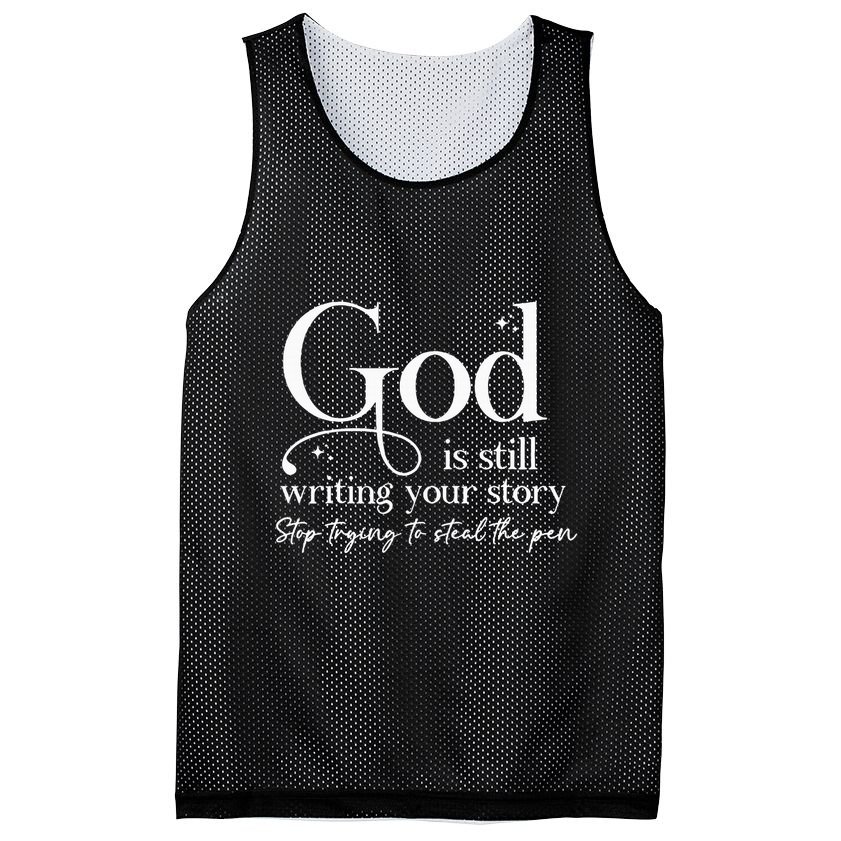God Is Still Writing Your Story Stop Trying To Steal The Pen Mesh Reversible Basketball Jersey Tank