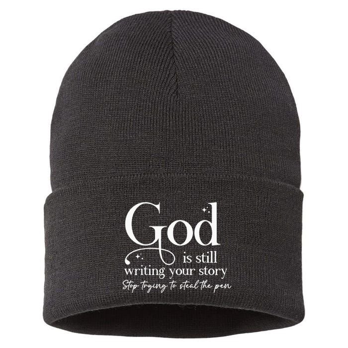 God Is Still Writing Your Story Stop Trying To Steal The Pen Sustainable Knit Beanie