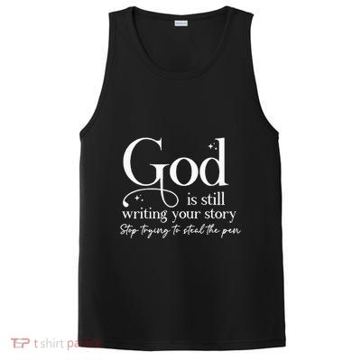 God Is Still Writing Your Story Stop Trying To Steal The Pen PosiCharge Competitor Tank