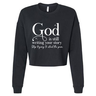God Is Still Writing Your Story Stop Trying To Steal The Pen Cropped Pullover Crew