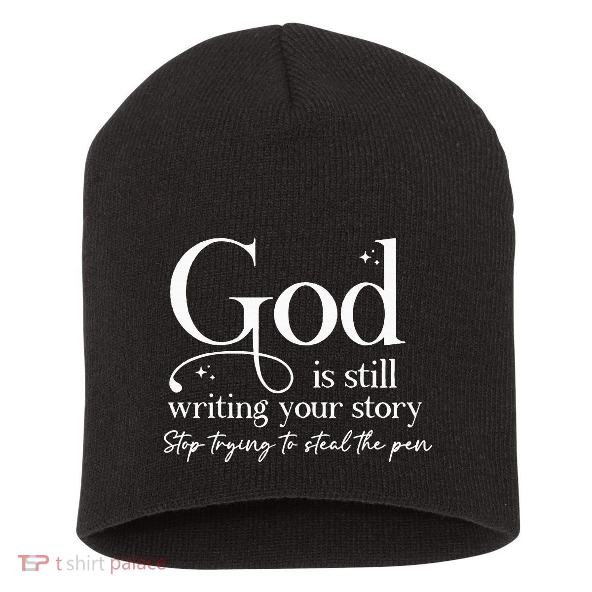 God Is Still Writing Your Story Stop Trying To Steal The Pen Short Acrylic Beanie