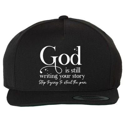 God Is Still Writing Your Story Stop Trying To Steal The Pen Wool Snapback Cap