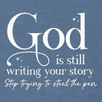 God Is Still Writing Your Story Stop Trying To Steal The Pen Garment-Dyed Sweatshirt