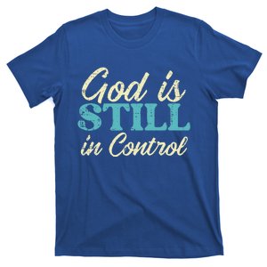 God Is Still In Control Jesus Faith Christian T-Shirt