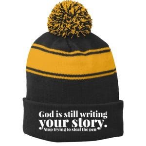 God Is Still Writing Your Story Stop Trying To Steal The Pen Stripe Pom Pom Beanie