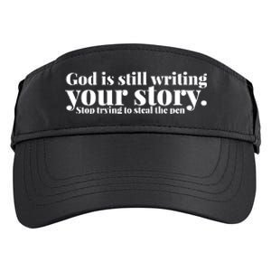 God Is Still Writing Your Story Stop Trying To Steal The Pen Adult Drive Performance Visor