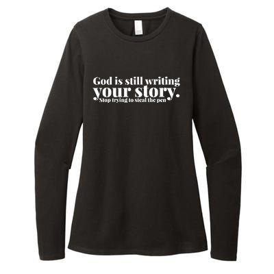 God Is Still Writing Your Story Stop Trying To Steal The Pen Womens CVC Long Sleeve Shirt