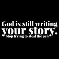 God Is Still Writing Your Story Stop Trying To Steal The Pen Cropped Pullover Crew