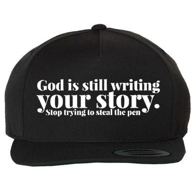 God Is Still Writing Your Story Stop Trying To Steal The Pen Wool Snapback Cap