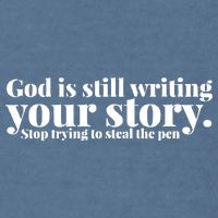 God Is Still Writing Your Story Stop Trying To Steal The Pen Garment-Dyed Sweatshirt