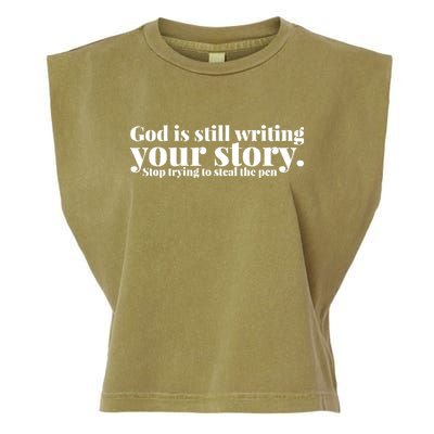 God Is Still Writing Your Story Stop Trying To Steal The Pen Garment-Dyed Women's Muscle Tee
