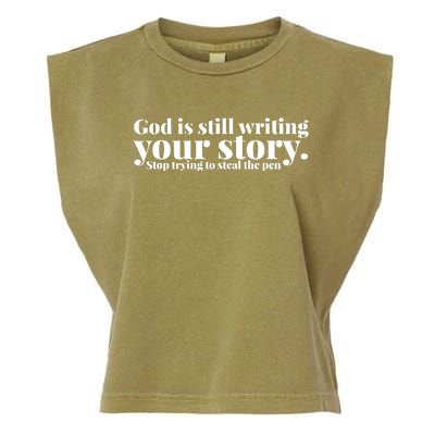 God Is Still Writing Your Story Stop Trying To Steal The Pen Garment-Dyed Women's Muscle Tee