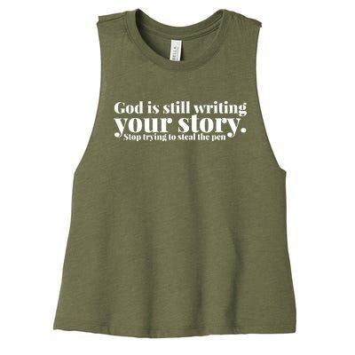 God Is Still Writing Your Story Stop Trying To Steal The Pen Women's Racerback Cropped Tank