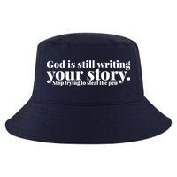 God Is Still Writing Your Story Stop Trying To Steal The Pen Cool Comfort Performance Bucket Hat
