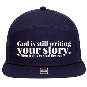 God Is Still Writing Your Story Stop Trying To Steal The Pen 7 Panel Mesh Trucker Snapback Hat