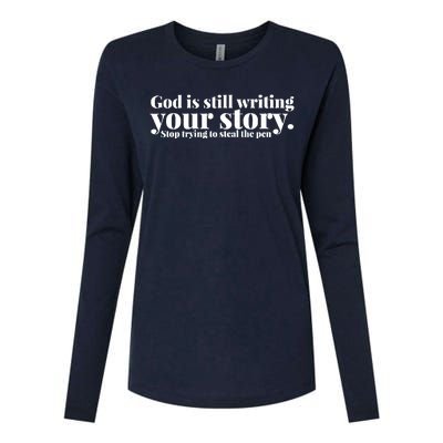 God Is Still Writing Your Story Stop Trying To Steal The Pen Womens Cotton Relaxed Long Sleeve T-Shirt