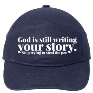 God Is Still Writing Your Story Stop Trying To Steal The Pen 7-Panel Snapback Hat