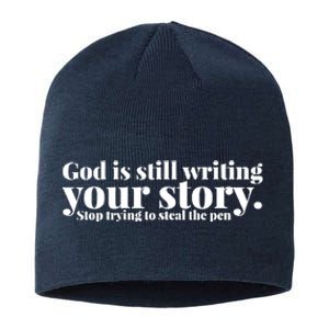 God Is Still Writing Your Story Stop Trying To Steal The Pen Sustainable Beanie