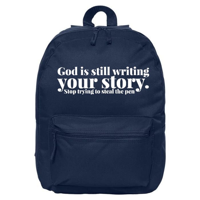 God Is Still Writing Your Story Stop Trying To Steal The Pen 16 in Basic Backpack