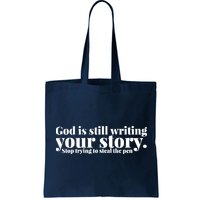 God Is Still Writing Your Story Stop Trying To Steal The Pen Bag
