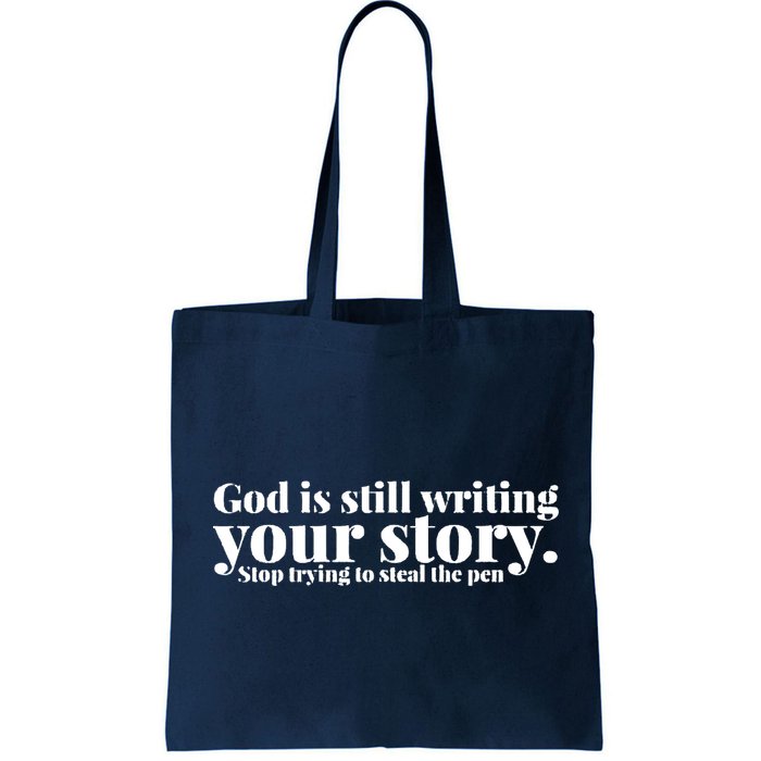 God Is Still Writing Your Story Stop Trying To Steal The Pen Bag