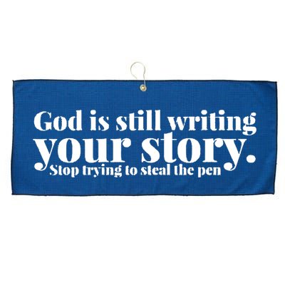 God Is Still Writing Your Story Stop Trying To Steal The Pen Large Microfiber Waffle Golf Towel