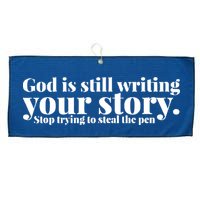 God Is Still Writing Your Story Stop Trying To Steal The Pen Large Microfiber Waffle Golf Towel