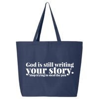 God Is Still Writing Your Story Stop Trying To Steal The Pen 25L Jumbo Tote
