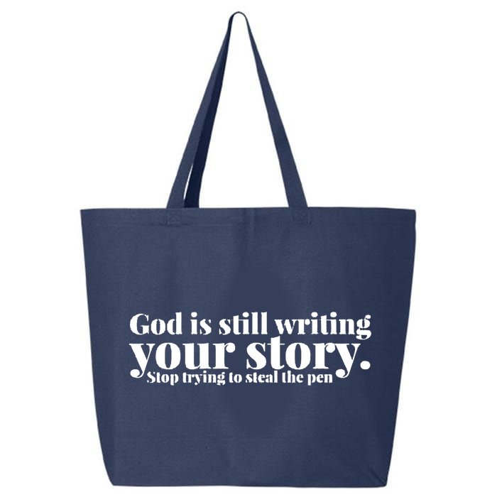 God Is Still Writing Your Story Stop Trying To Steal The Pen 25L Jumbo Tote
